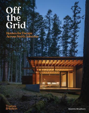 Off Grid: Houses for Escape Across North America