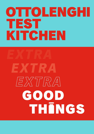 Ottolenghi Test Kitchen: Extra Good Things