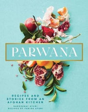 Parwana: Recipes and stories from and Afghan kitchen